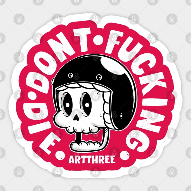 Dont Fucking Die Sticker by Artthree Studio